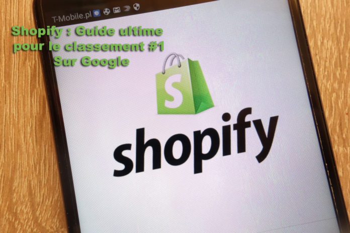 ▷ Shopify : Guide ultime pour le classement #1 Sur Google